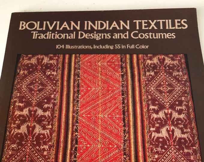 Paper back book, Bolivian Indian Textiles Traditional Designs and Costumes