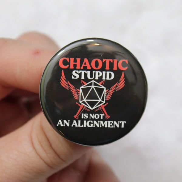 Chaotic Stupid is not an Alignment button. Pin inspired by DND, pathfinder and other RPG's . Cute nerdy button