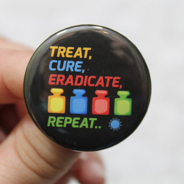 Treat, Cure, Eradicate, Repeat. Board game inspired pin . Cute nerdy button for the game lover in your family