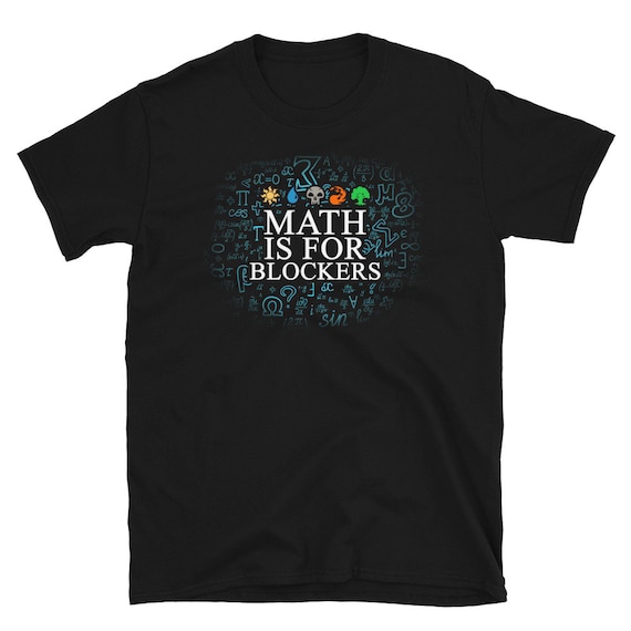 Math is for Blockers- Funny Mtg- Magic the Gathering Shrit for