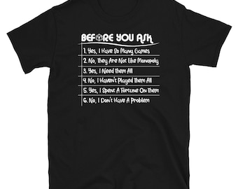 Before you ask- board game addict funny t-shirt- by geek on fleek- number one home forget your geek on tabletop t-shirts