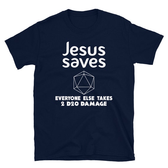 D20 Jesus Saves - All Others Take Half Damage Dungeons Shirt D20 Jesus Saves - All Others Take Half Damage Dungeons Shirt