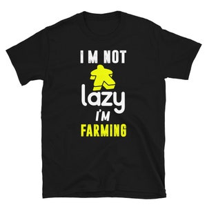 I'm not lazy, I'm farming- funny work replacement board game shirt- geek on fleek