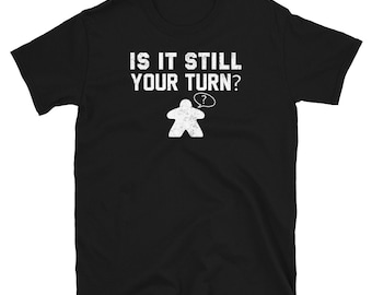 Ist es immer noch deine Wende?- lustiges Brettspiel Shirt für Leute, die ihre Freunde subtil für lange Wendungen ausrufen wollen- Geek auf Fleek