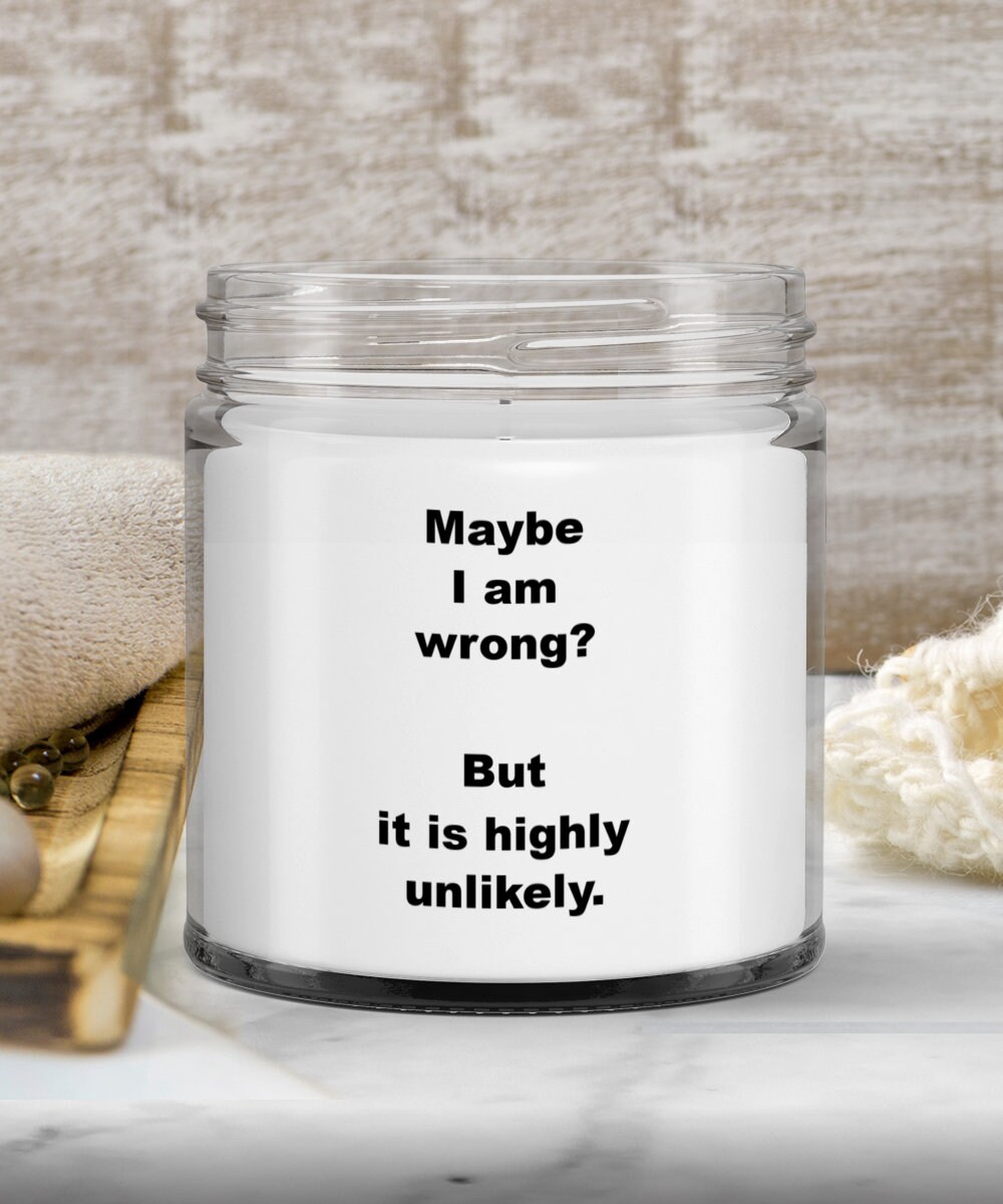 Lustige Kerze mit Spruch i am never wrong Etsy