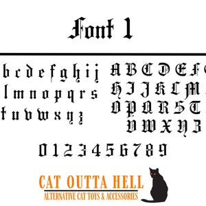 May include: A black and white graphic display titled Font 1, featuring a complete set of lowercase and uppercase letters in a gothic typeface, along with numerals 0 through 9. Below, the text CAT OUTTA HELL ALTERNATIVE CAT TOYS & ACCESSORIES.