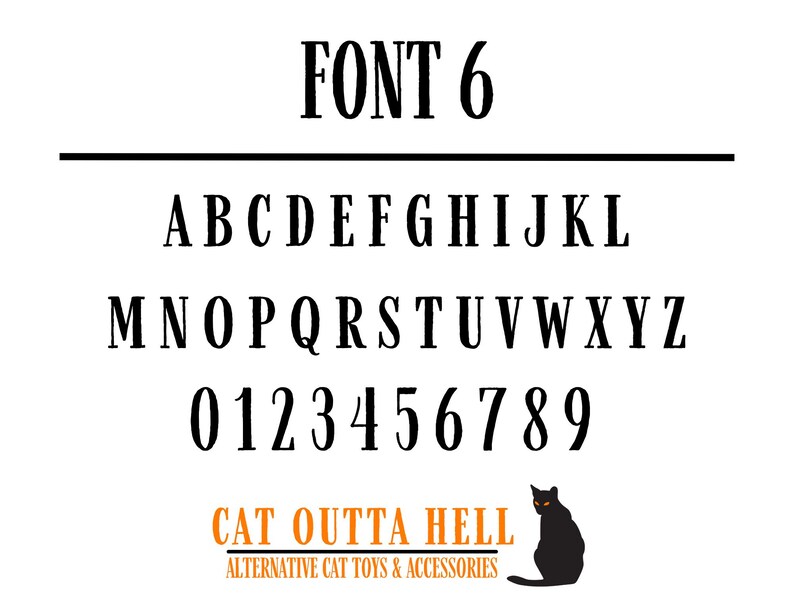 May include: A black typeface display labeled FONT 6, featuring the uppercase alphabet from A to Z and numerals 0 through 9. Below, the orange text CAT OUTTA HELL and ALTERNATIVE CAT TOYS & ACCESSORIES appears next to a black cat silhouette.