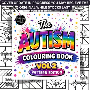 May include: The Autism Colouring Book Vol 2, Pattern Edition, features a rainbow-colored title on a white background. The cover includes colorful paint splatters and stars. The text "COVER UPDATE IN PROGRESS YOU MAY RECIEVE THE ORIGINAL WHILE STOCKS LAST" is at the top.