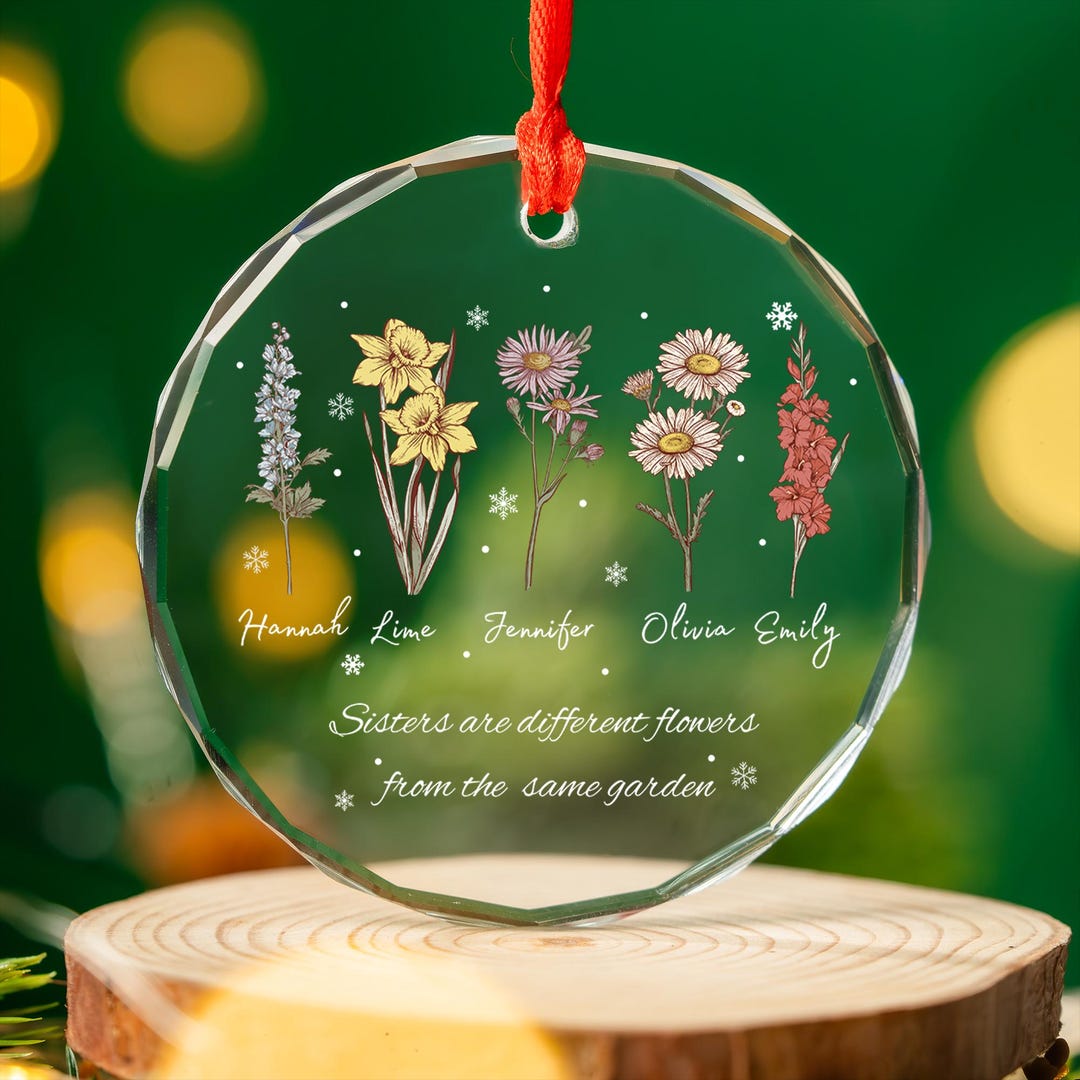 Sisters Are Different Flowers From the Same Garden Glass Ornament Birth ...