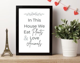 Eat Plants Love Animals In This House Vegan Print Instant Download Printable Art Home Decor Gift Poster Plant Based A4 Lifestyle Activist
