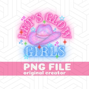 Let&#39;s Glow Girls PNG For Girls Glow Party, Glow Png, Let&#39;s Glow Crazy png, Glow Party Shirts, Glow Party, Glow Birthday Shirts, Girls Trip