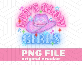 Let's Glow Girls PNG For Girls Glow Party, Glow Png, Let's Glow Crazy png, Glow Party Shirts, Glow Party, Glow Birthday Shirts, Girls Trip