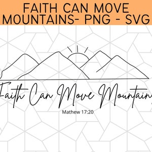 Faith Can Move Mountains SVG, Mathew 17:20 Bible Verse SVG, Christian Svg, Faith Svg, Religious Svg, Mountain Svg, Faith Png, Mountains Png