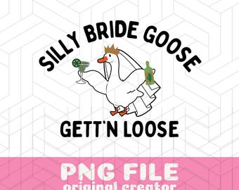 Silly Goose Bride PNG Funny Bachelorette Clipart Digital File For Shirts Margs And Matrimony Sublimation Bridal Shower Goose Design