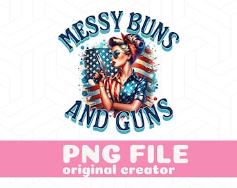 Patriotic Messy Buns And Guns PNG Second Amendment Sublimation Design, 2nd Amendment png, We The People, Gun Rights, Republicna PNG Trump