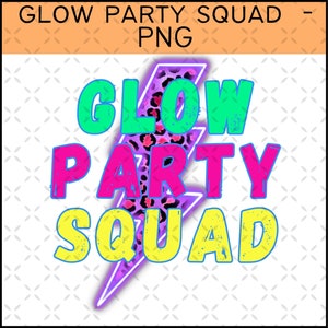 Glow Party Squad PNG, Glow Birthday Party, Glow In The Dark, Glow Party, Lass uns verrückt Png leuchten, Glow Birthday Party Shirt, Glow Sublimations