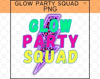 Glow Party Squad PNG, Glow Birthday Party, Glow In The Dark, Glow Party, Let's Glow Crazy Png, Glow Birthday Party Shirt, Glow Sublimations