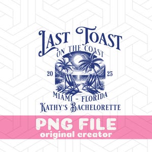 Último brinde na festa de despedida de solteira da costa PNG Design personalizado personalizado Download digital para camisas de dama de honra Tema de praia Presente de noiva