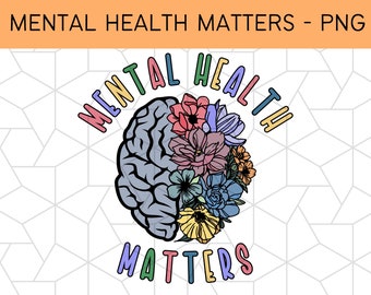 Mental Health Matters PNG, Mental Health PNG, Mental Health Awareness Sublimation, Self Love PNG, Self Care Png, Brain Png Suicide Awareness
