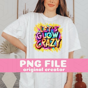 Let's Glow Crazy PNG Let's Glow Party Let's Glow Design Glow Party Shirts Glow Birthday Party Glow In The Dark Party Let's Glow Girls PNG