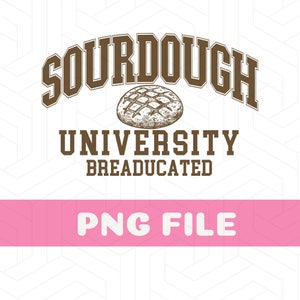 Könnte beinhalten: Braunes Grafikdesign mit dem Text "Sourdough University Breadeducated" und einer Zeichnung eines Sauerteigbrotes.