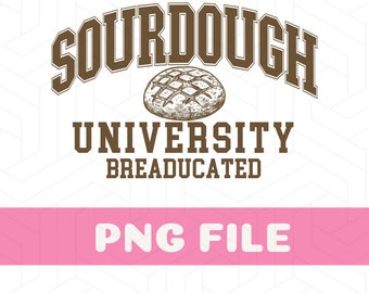 Sourdough University PNG Breaducated Shirt Design Funny Baker PNG Sourdough Bread Graphic Baking Humor Sublimation File