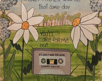 Its Only Make Believe, Song lyric, Conway Twitty, hand painted original wall art sign,cassette tape, country music lyric art