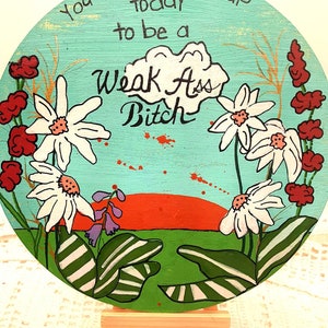 Hand-painted motivational quote sign,  weak ass bitch, folk art on wood, unique home decor, office decor, gift for friend