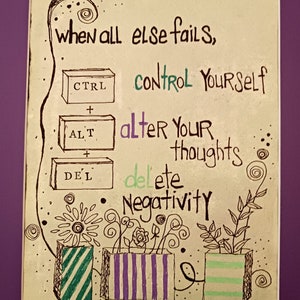 May include: A rectangular print featuring black ink line drawings of three computer keys labeled CTRL, ALT, and DEL. The text reads: when all else fails, control yourself, alter your thoughts, delete negativity. Three patterned pots with flowers sit below.