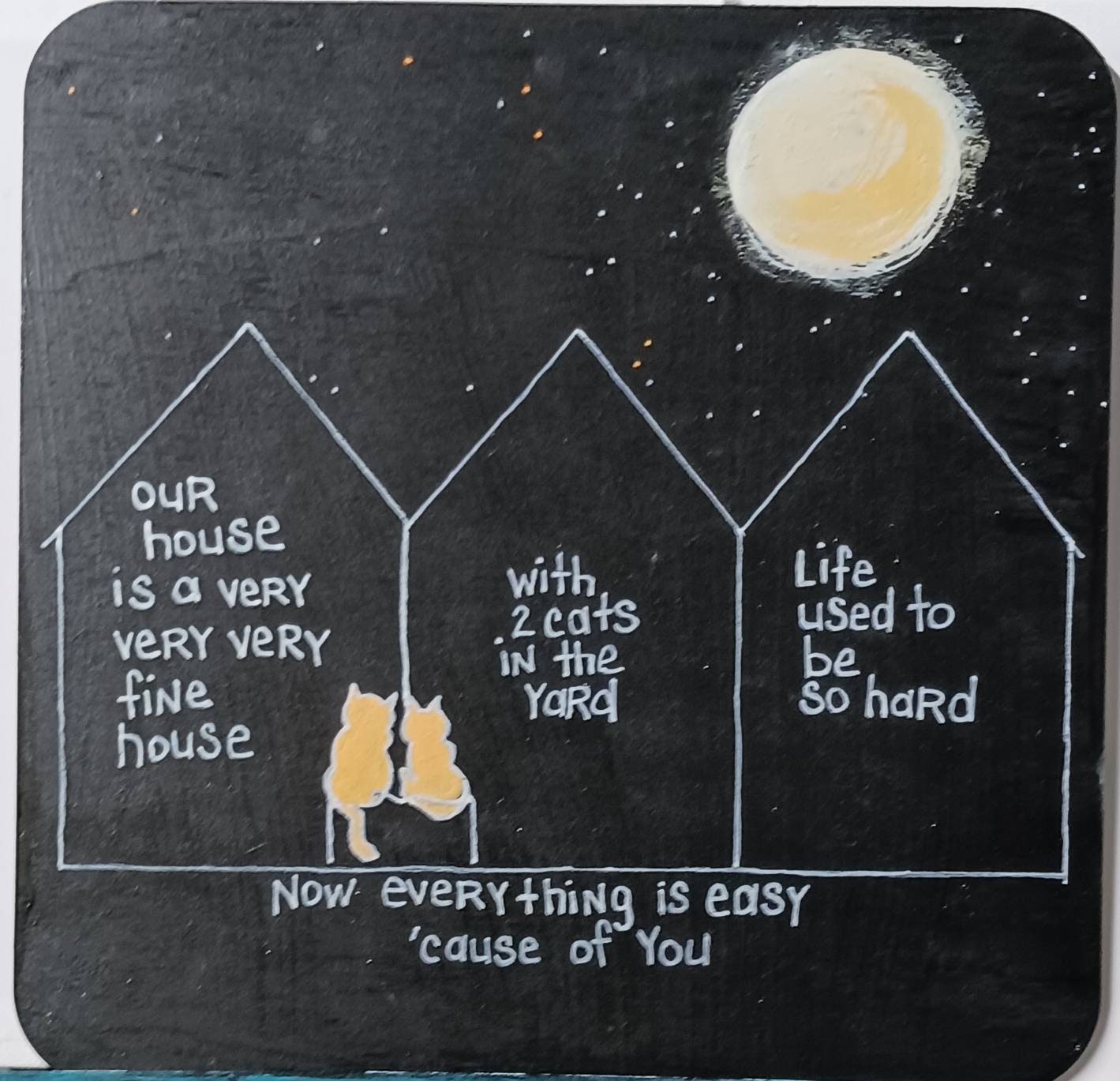 Our House is a Very Very Very Fine House Original ROUND Hand