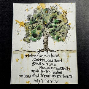 May include: A rectangular art print featuring a watercolor and ink illustration of a tree with green and yellow foliage. Below the tree, the text reads: advice from a tree, stand tall and proud, go out on a limb, remember your roots, drink plenty of water, be content with your natural beauty, enjoy the view.