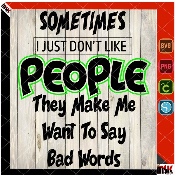 Sometimes I dont like people, funny quotes, svg, png, cut file, sublimation