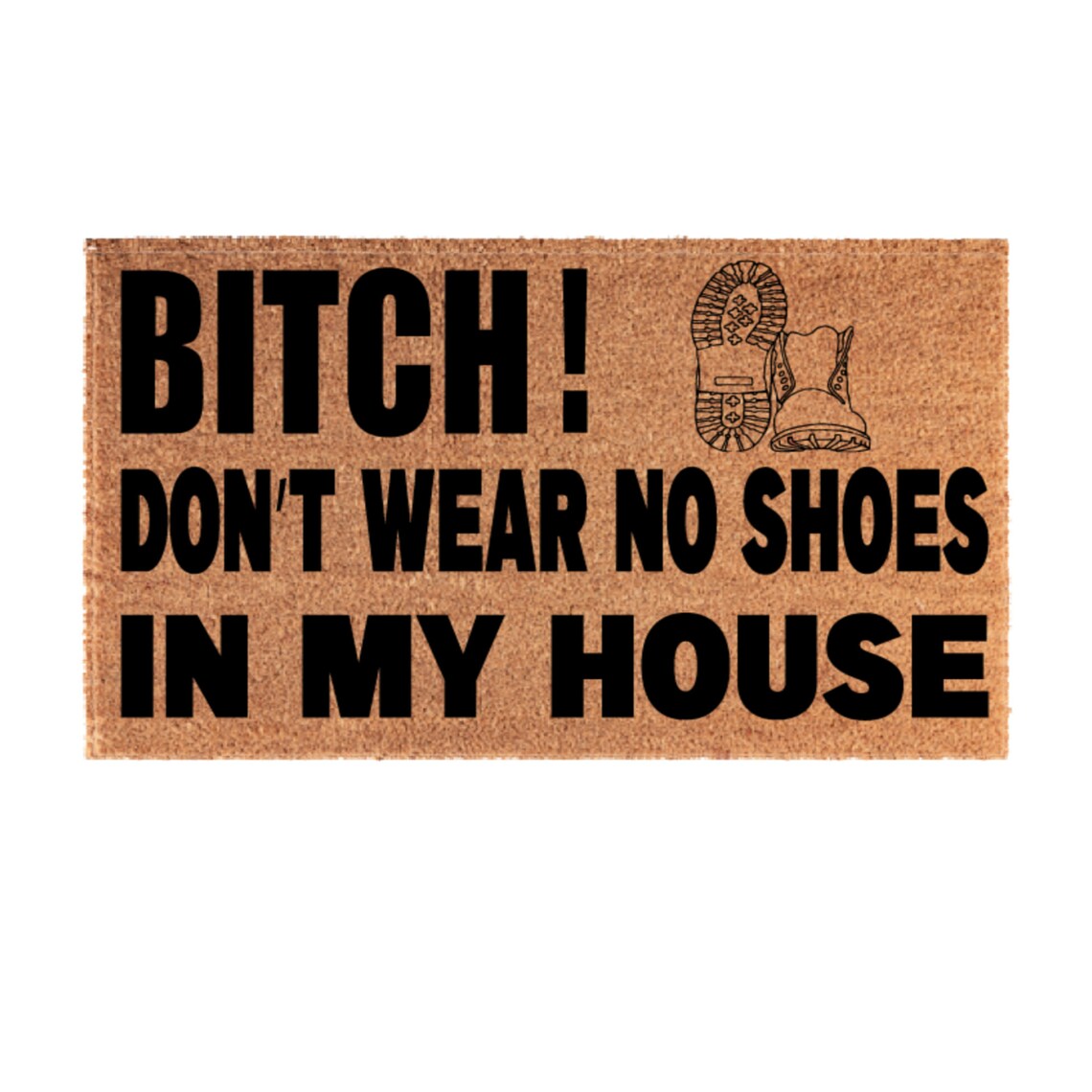 Btch Dont Wear No Shoes in My House Svg Png Doormat - Etsy