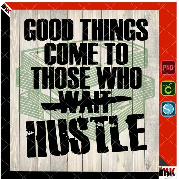 Good things come to those who hustle, svg, png