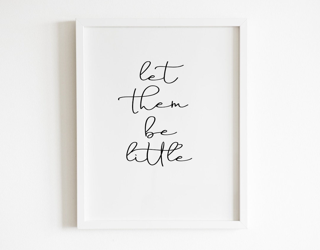Let Them Be Little Quote Wall Art, Quote Prints, Inspirational Wall Art ...