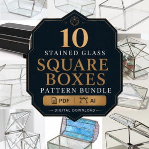 May include: A digital download bundle featuring 10 stained glass square boxes patterns in PDF and AI formats. The image displays various clear glass boxes with silver metal frames, some with hinged lids, and one with iridescent blue glass panels.