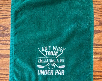 Can't Work Today Funny Embroidered Golf Towel