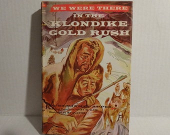 WE WERE THERE In The Klondike Gold Rush by Benjamin Appel 1956