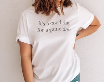 Good day for a game day, Game Day Shirt, Football Shirt, Game day Sweatshirt, Game day Hoodies, Women Football Shirt, Football Season Tee