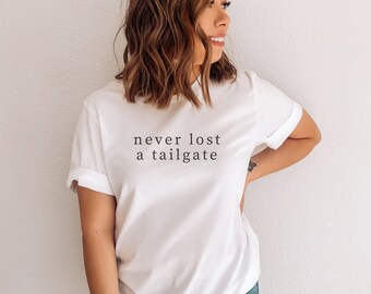 Never Lost A Tailgate Shirt, Football Tee, Cute Football Tshirt, Tailgating Football Shirt, Game Day, Tailgate Party, Tailgating, football