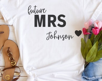 Future Mrs. Shirt, Custom Future Mrs. Shirt, Bride Gift, Engagement Gift, Fiance Shirt, Bachelorette Party Shirt, Wedding Gift, Bride shirt