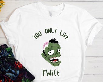 You Only Live Twice Shirt, Zombie Shirt, Halloween Party Shirt, Halloween shirt, Funny Halloween Shirt, Halloween Zombie Shirt