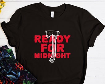 Ready For Midnight Shirt, Halloween Shirt, Axe Shirt, Scary Halloween Shirt, Halloween Horror Shirt, Halloween Party, Halloween Gift