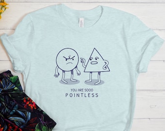 You Are So Pointless Shirt, Funny Shirt, Sarcastic Shirt, Nerdy Shirt, Geek Shirt, Math Shirt, Funny Math Teacher Shirt, Funny Gift