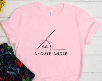 Acute Angle Shirt, Funny Math Shirt, A Cute Angle, Math Shirt, Mathematics Shirt, Funny Math Teacher Shirt, Math Gift, Math Teacher Gift