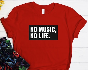 No Music No Life Shirt, Music Shirt, Music is Life Tshirt, Musician Shirt, Gift for Musician, Music Lover Shirt, Music Lover Gift