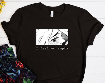 I Feel So Empty Shirt, Anime Shirt, Cute Anime Shirt, Gothic Shirt, Cool Anime Shirt, Emo Anime Shirt, Anime Lover Shirt, Anime Gift