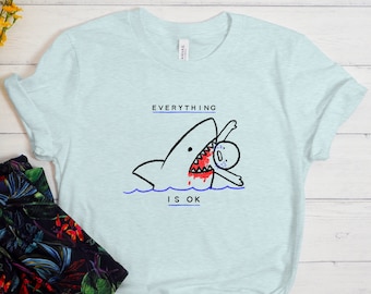Everything Is Ok Shirt, Funny Sarcastic Shirt, Funny Shirt, Sarcastic Shirt, Funny Sayings, Funny Sarcastic Gift
