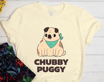 Chubby Puggy Shirt, Funny Pug Shirt, Pug Gift, Funny Dog Shirt, Pug Lover Shirt, Pug Owner Shirt, Pug Life, Dog Mom Shirt, Dog Dad Shirt