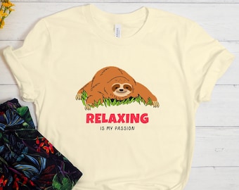 Relaxing Is My Passion Shirt, Sloth Shirt, Funny Sloth Shirt, Cute Sloth Shirt, Lazy Shirt, Relaxing Shirt, Sloth Lover T-Shirt, Sloth Gift